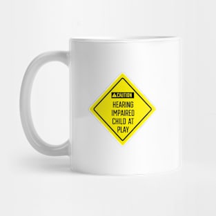 Caution: Hearing Impaired Children at Play Sign Mug